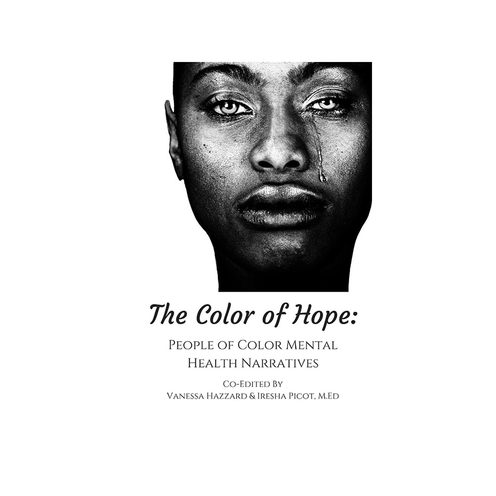 Hazzard, The Color of Hope : People of Color Mental Health Narratives, 9781514273487, CreateSpace Independent Publishing Platform, 2015, Self-Help, Books, 783743